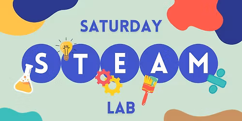 Saturday STEAM Lab