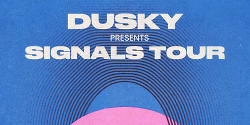 Dusky: Signals Tour | Manchester