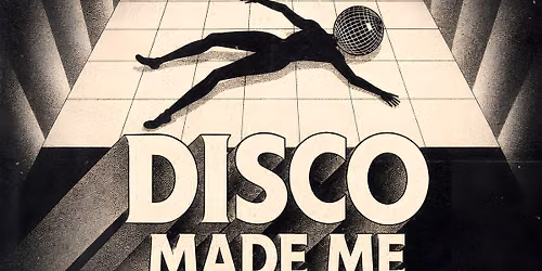 DISCO MADE ME DO IT