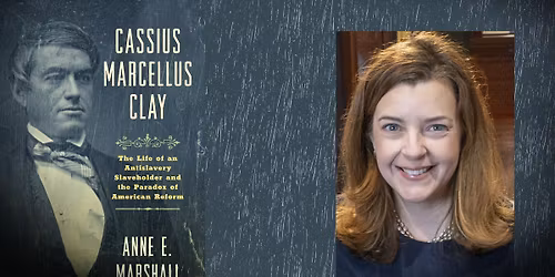 The Gertrude Polk Brown Lecture Series \u2013 Cassius Marcellus Clay: The Antislavery Slaveholder