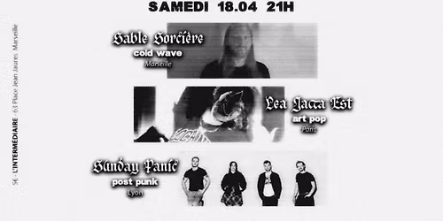 SABLE SORCIERE ( cold wave ) - LEA JACTA EST ( art pop ) - SUNDAY PANIC ( post punk )