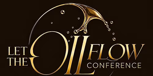Let The Oil Flow Conference