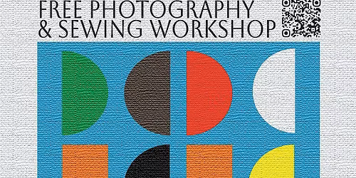 Free Photography and Sewing Workshop with Gabrielle Guy and Maya Patel