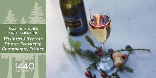 Teaching Kitchen Education Dinner: Wellness and Terroir Featuring Champagne
