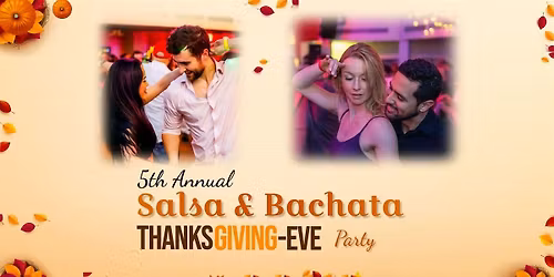 5TH ANNUAL SALSA & BACHATA THANKSGIVING EVE