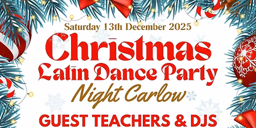 \ud83c\udf85\u2728 CHRISTMAS LATIN DANCE PARTY \u2013 CARLOW 2025! \u2728\ud83c\udf84