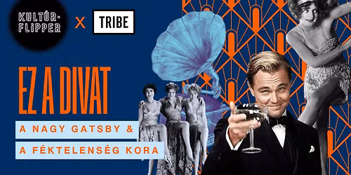 A nagy Gatsby \u00e9s a f\u00e9ktelens\u00e9g kora \/\/ Kult\u00farFlipper x TRIBE Budapest Stadium