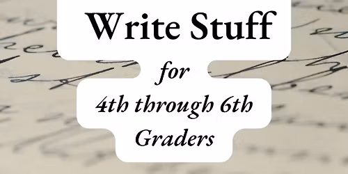 Write Stuff for 4th through 6th Graders