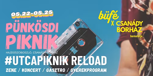 P\u00dcNK\u00d6SDI PIKNIK #UTCAPIKNIK RELOAD \/\/\/ B\u00dcF\u00c9 x CSAN\u00c1DY BORH\u00c1Z, HAJD\u00daSZOBOSZL\u00d3