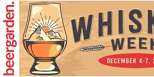 ANNUAL WHISKEY WEEK BEGINS DECEMBER 4TH-7TH AT BEERGARDEN
