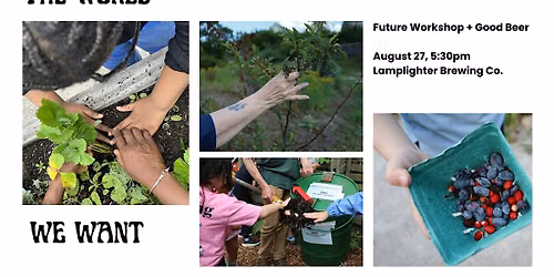 The World We Want: Future Workshop + Good Beer