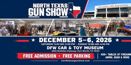  NORTH TEXAS GUN SHOW | DFW CAR & TOY MUSEUM