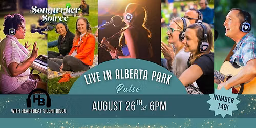 Songwriter Soiree 149 w HeartBeat Silent Disco: Live in the Park Aug 26th!