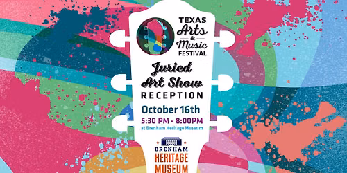 Juried Art Show Reception at the Brenham Heritage Museum