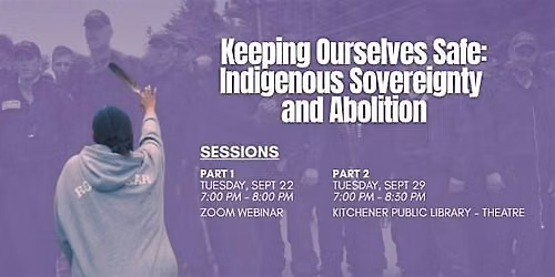 Keeping Ourselves Safe: Part 2 - Indigenous Sovereignty and Abolition