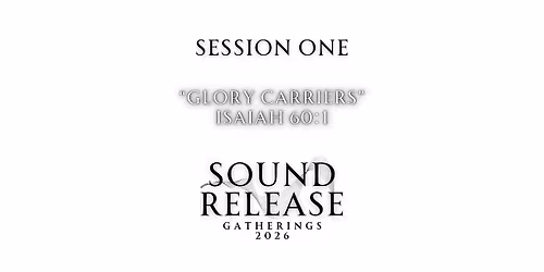 Sound Release Gatherings 2026: Glory Carriers| Day 1 Session 1, Sept. 24th