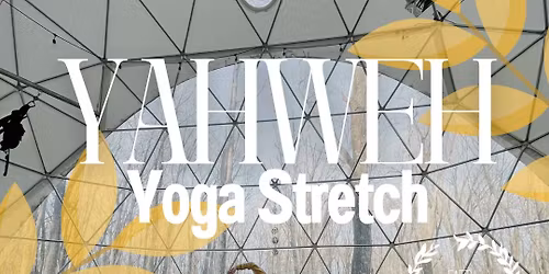 Yahweh Yoga Stretch at the Geode