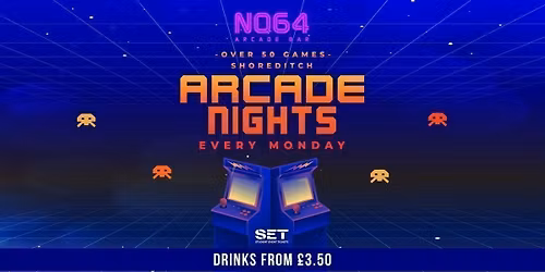 Arcade Nights @ NQ64 Shoreditch Monday 29th June