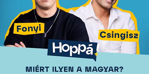 Csingisz \u00e9s Fonyi | Mi\u00e9rt ilyen a magyar? | Hopp\u00e1 Show