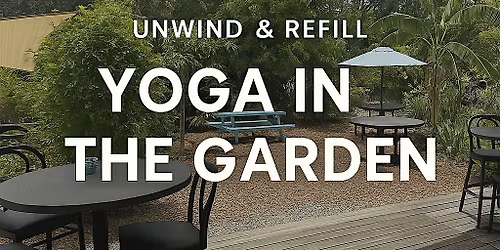 Unwind & Refill ~ Yoga in the Garden