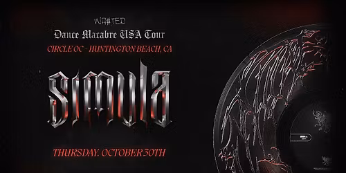 Orange County: SIMULA - Dance Macabre Tour @ The Circle OC [18+]