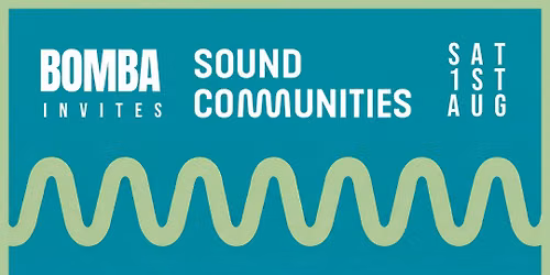 Bomba Invites \ud83d\udd0a SOUND COMMUNITIES | 01.08.26 | Exeter
