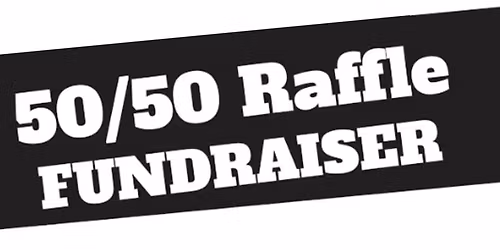 High Dollar 50\/50 Raffle - Win Up To $10,000