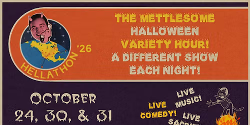 Hellathon '26: A Mettlesome Halloween Variety Hour