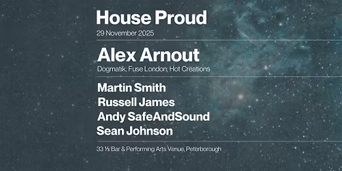House Proud presents Alex Arnout (Dogmatik, Fuse London, Hot Creations)