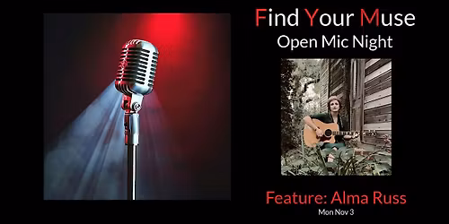 Find Your Muse Open MIC featuring Alma Russ!