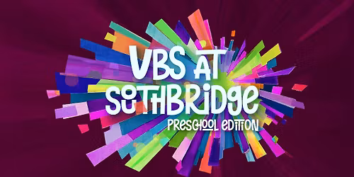 VBS at Southbridge: Preschool Edition