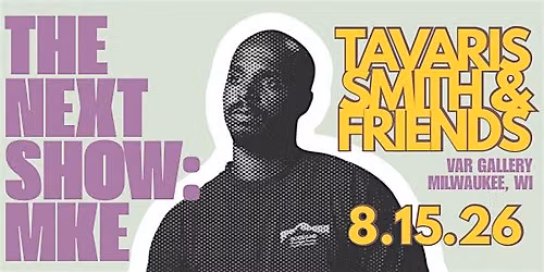 The Next Show Presents: Tavaris Smith