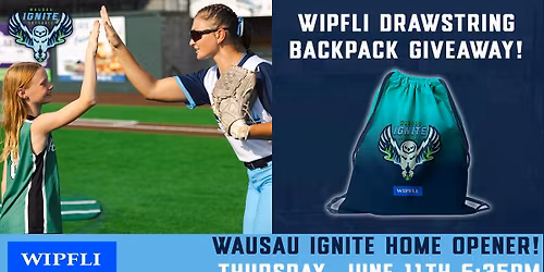 Thursday, June 11th - Wausau Ignite Home Opener + Drawstring Backpack Giveaway