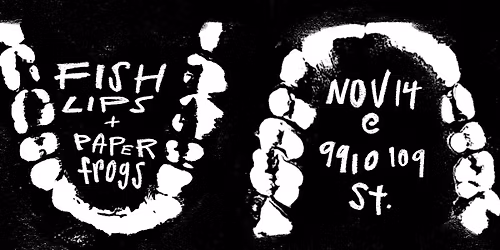 Fish Lips and Paperfrogs - In support of UAlberta Global Brigades Dental