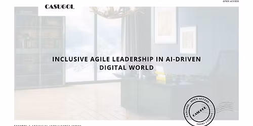 Inclusive Agile Leadership in AI-Driven Digital World