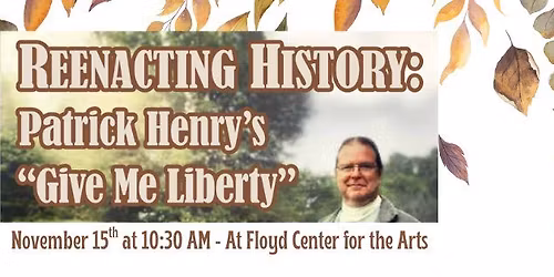 Reenacting History: Patrick Henry's "Give Me Liberty"