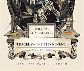 William Shakespeare's Tragedy of the Sith's Revenge