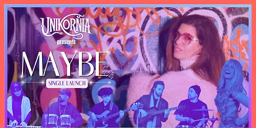 Unikornia presents MAYBE