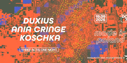 MADE IN POLAND: DUXIUS \u00b7 KOSCHKA \u00b7 ANIA CRINGE