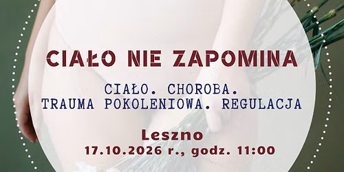 CIA\u0141O NIE ZAPOMINA: cia\u0142o, choroba, trauma pokoleniowa, regulacja. Ustawienia Systemowe Leszno