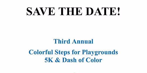 3rd Annual Colorful Steps for Playgrounds 5K & Dash of Color