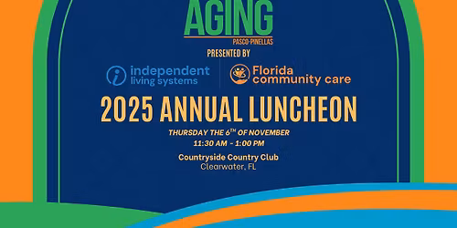 Area Agency on Aging of Pasco-Pinellas 2025 Annual Luncheon Presented by ILS\/FCC