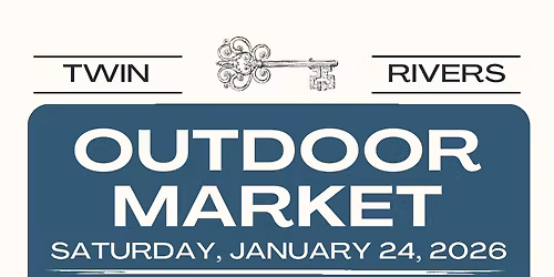 Twin Rivers Outdoor Market - 10 Featured Vendors - January 24, 2026