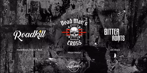 Dead Man's Cross \/ Bitter Roots \/ RoadKiLL