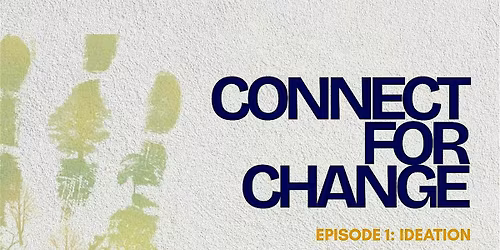 Connect for Change: Ideation