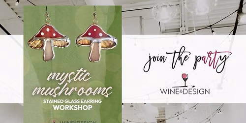 6 SEATS LEFT! Mystic Mushroom Earrings Stained Glass Workshop | Wine & Design