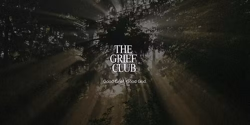 Good Grief, Good God