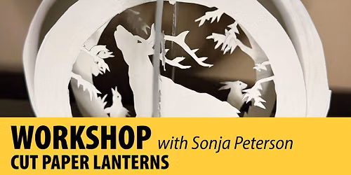 Workshop: Cut Paper Lanterns with Sonja Peterson