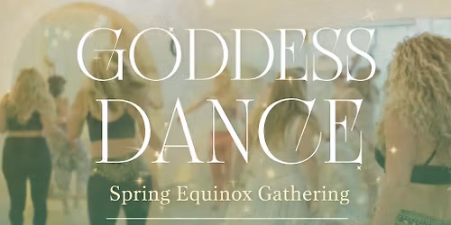 Goddess Dance - Spring Equinox!