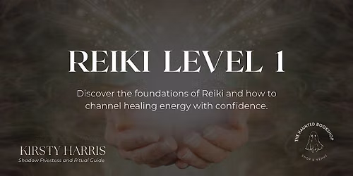 REIKI LEVEL 1 CERTIFICATION with Kirsty Harris at The Haunted Bookshop